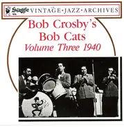 Bob Crosby And The Bob Cats - Volume Three 1940