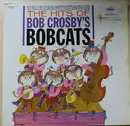 LP - Bob Crosby And The Bob Cats - The Hits Of Bob Crosby's Bobcats