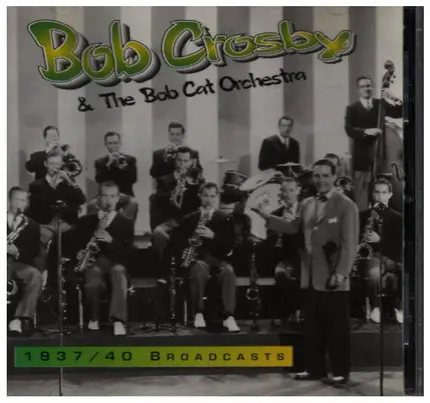 Bob Crosby and his Orchestra - 1937/40 Broadcasts