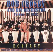 Bob Crosby And His Orchestra - Ecstacy: Volume 17 1942
