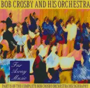 CD - Bob Crosby And His Orchestra - Far Away Music: Volume 15 1941