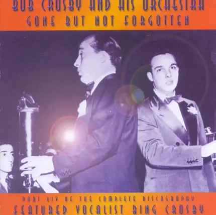 Bob Crosby And His Orchestra - Gone But Not Forgotten: Volume 14 1940