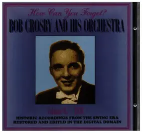 Bob Crosby - How can you forget?