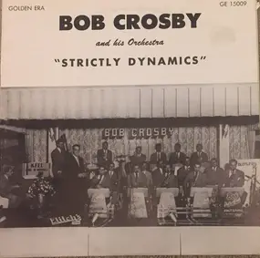 Bob Crosby - Strictly Dynamics