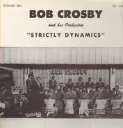 Bob Crosby And His Orchestra - Strictly Dynamics