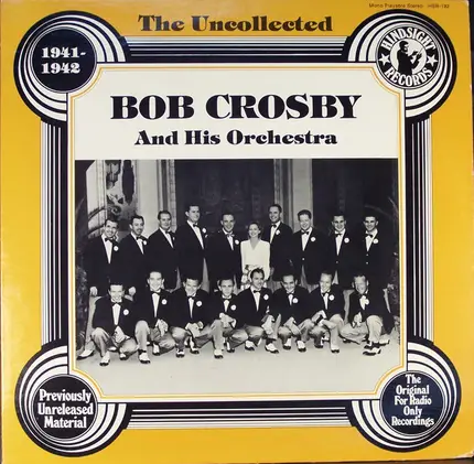 Bob Crosby and his Orchestra - The Uncollected - 1941-1942