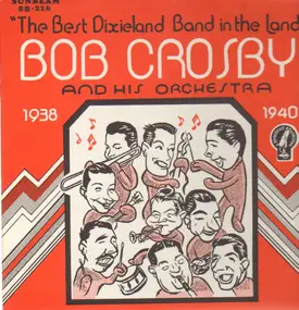 Bob Crosby - Broadcast Performances 1938-40 - The Best Dixieland Band In The Land