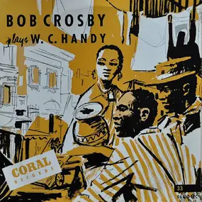 Bob Crosby - Plays W.C. Handy