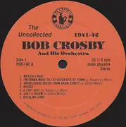 LP - Bob Crosby and his Orchestra - The Uncollected - 1941-1942