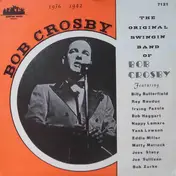 Bob Crosby - The Original Swingin Band Of Bob Crosby 1936-1942