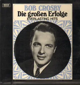 Bob Crosby - Die großen Erfolge