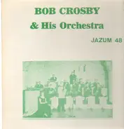 Bob Crosby & His Orchestra - Jazum 48