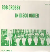 Bob Crosby - Bob Crosby In Disco Order Volume 2