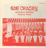 Bob Crosby - Bob Crosby In Disco Order Volume 3
