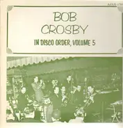 Bob Crosby - Bob Crosby In Disco Order Volume 4