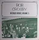 LP - Bob Crosby - In Disco Order, Volume 5