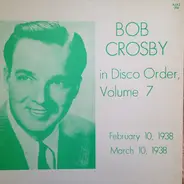 Bob Crosby - Bob Crosby In Disco Order Volume 7