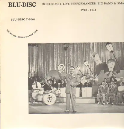 Bob Crosby - Live Performances, Big Band & Small - 1940-1941