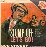 The Bob Crosby Orchestra - Stomp Off, Let's Go!
