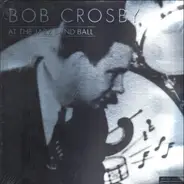 Bob Crosby - At The Jazz Band Ball