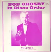 Bob Crosby - Bob Crosby In Disco Order Volume 8