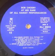 LP - Bob Crosby - Here Is Bob Crosby At His Rare Of All Rarest Performances Vol. 1
