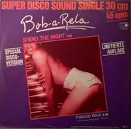 Bob-A-Rela - Spend The Night / Tobacco Road