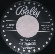 Bob Anderson - For Only You / You've Got The Love