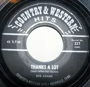 Bob Adams - Thanks A Lot / I Missed Me