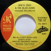 Bob B. Soxx & the Blue Jeans - Why Do Lover's Break Each Other's Heart / Zip-A-Dee Doo-Dah