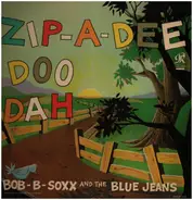 Bob B. Soxx And The Blue Jeans - Zip-A-Dee Doo Dah