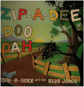 Bob B. Soxx & the Blue Jeans - Zip-A-Dee Doo Dah