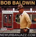 CD - Bob Baldwin - Newurbanjazz.com