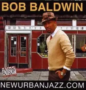 Bob Baldwin - NewUrbanJazz.com