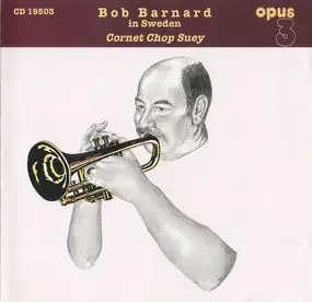 Bob Barnard - Cornet Chop Suey (Bob Barnard In Sweden)