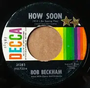 Bob Beckham - How Soon / I'm Wondering