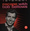 LP - Bob Bellows - Escape With Bob Bellows