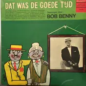 Bob Benny - Dat Was De Goede Tijd