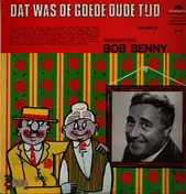 Bob Benny - Dat Was De Goede Oude Tijd - Volume IV