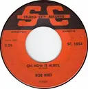 7inch Vinyl Single - Bob Bird - Oh How It Hurts