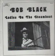 Bob Black - Ladies On The Steamboat