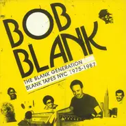 Bob Blank - The Blank Generation (Blank Tapes NYC 1975-1987)