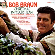 Bob Braun - Christmas In Your Heart