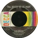 7inch Vinyl Single - Bob Braun - Till Death Do Us Part