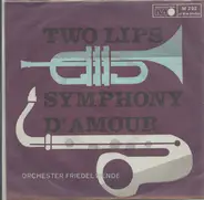 Bob Brauner , Jonny Müller , Friedel Wende Und Sein Orchester - Two Lips / Symphonie D'Amour