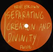 Bob Brown - Separating Creation And Divinity