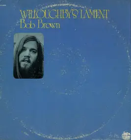 Bob Brown - Willoughby's Lament