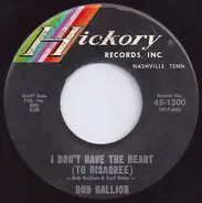 Bob Gallion - I Don't Have The Heart (To Disagree) / Thank The Devil For Hideaways