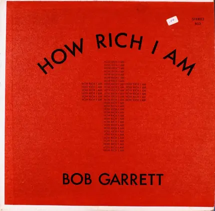 Bob Garrett - How Rich I Am
