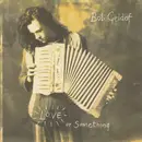 7inch Vinyl Single - Bob Geldof - Love Or Something